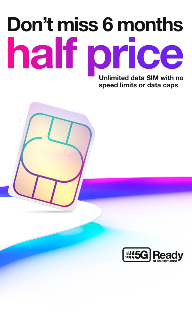 6 months half price, unlimited data SIM